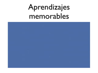 Aprendizajes
memorables
 