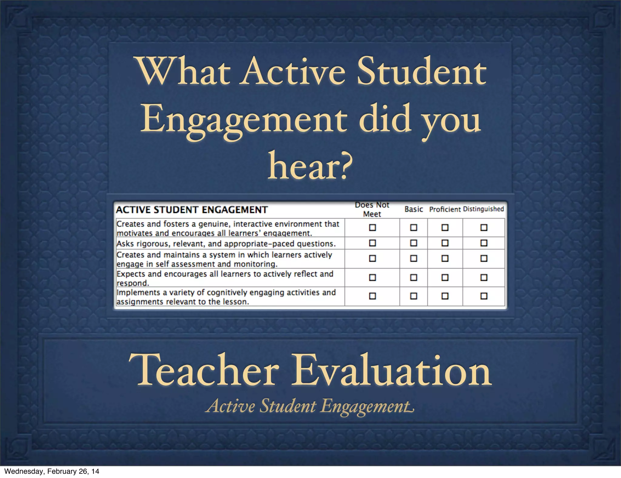 What Active Student
Engagement did you
hear?

Teacher Evaluation
Active Student Engagement

Wednesday, February 26, 14

 