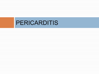 PERICARDITIS
 