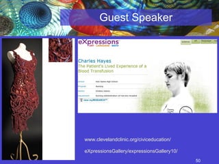 Guest Speaker www.clevelandclinic.org/civiceducation/ eXpressionsGallery/expressionsGallery10/ 