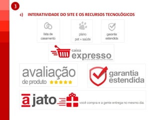 c) INTERATIVIDADE DO SITE E OS RECURSOS TECNOLÓGICOS
1
1
 