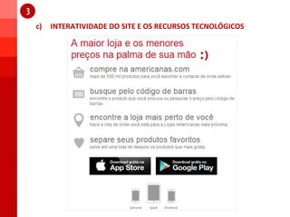 c) INTERATIVIDADE DO SITE E OS RECURSOS TECNOLÓGICOS
1
1
 