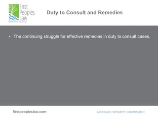Duty to Consult and Remedies
• The continuing struggle for effective remedies in duty to consult cases.
 