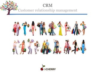 CRM
Customer relationship management
 