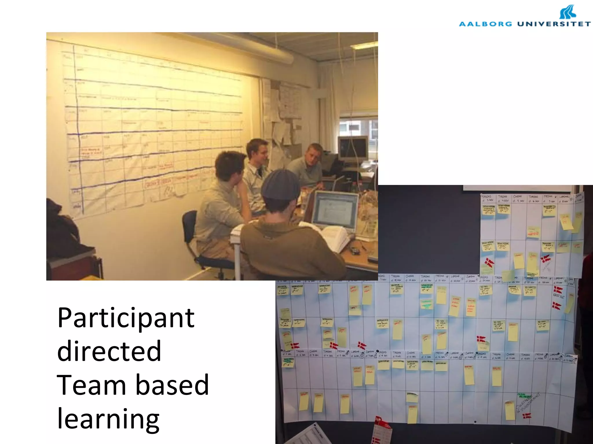 10
Participant
directed
Team based
learning
 