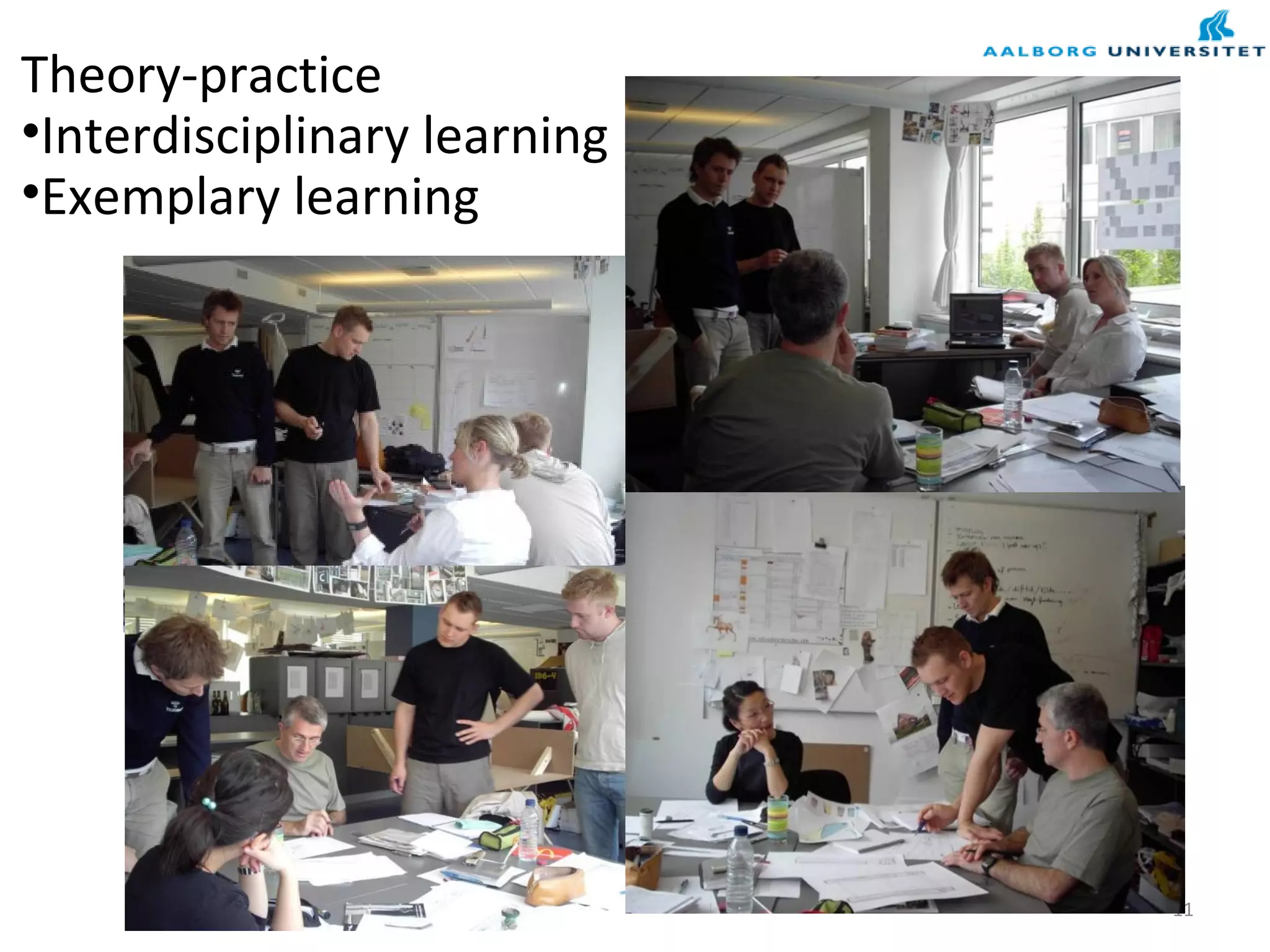 11
Theory-practice
•Interdisciplinary learning
•Exemplary learning
 