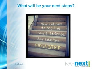 #nafnext
What will be your next steps?
 