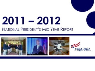 2011 – 2012
NATIONAL PRESIDENT’S MID YEAR REPORT
 