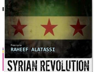 Free syria
RAHEEF ALATASSI
 