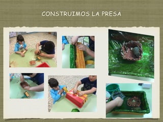 CONSTRUIMOS LA PRESA
 