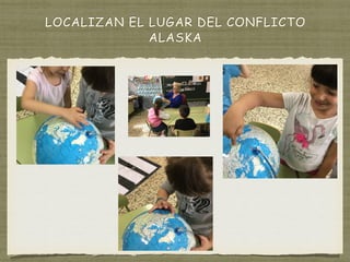LOCALIZAN EL LUGAR DEL CONFLICTO
ALASKA
 
