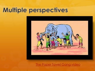 Multiple perspectivesThe Paper Towel Gang video