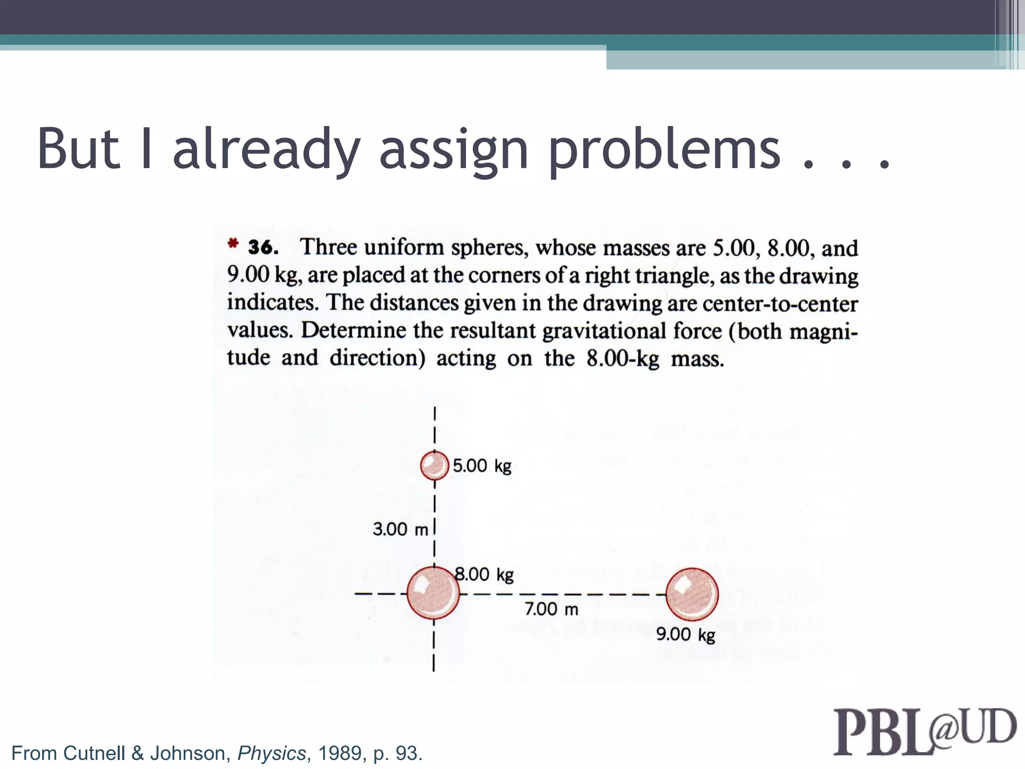 But I already assign problems . . .




From Cutnell & Johnson, Physics, 1989, p. 93.
 