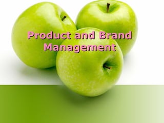 Product and BrandProduct and Brand
ManagementManagement
 