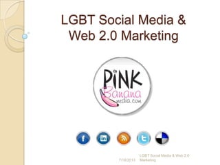 8/2/2014 LGBT Social Media & Web 2.0 Marketing
 