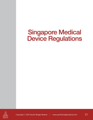 Singapore Medical
Device Regulations

Copyright © 2013 Pacific Bridge Medical

|

www.pacificbridgemedical.com

13

 