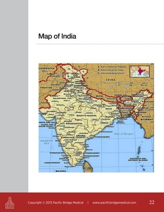 Map of India

Copyright © 2013 Pacific Bridge Medical

|

www.pacificbridgemedical.com

22

 
