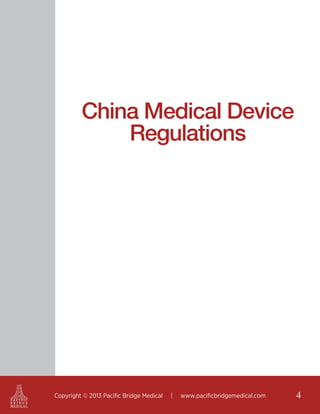 China Medical Device
Regulations

Copyright © 2013 Pacific Bridge Medical

|

www.pacificbridgemedical.com

4

 