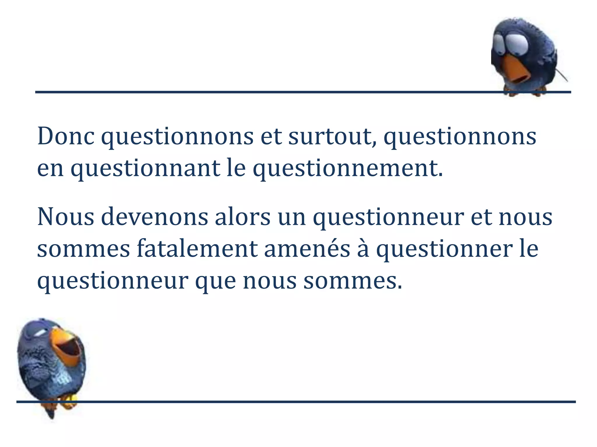 Pour dépasser ce paradoxe, il faut aller au-delà de la seule question de l’acquisition du savoir et séparer le questionnement de l’ordre des réponses. 