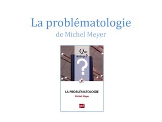La problématologiede Michel Meyer 