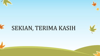 SEKIAN, TERIMA KASIH
 