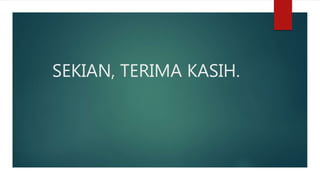 SEKIAN, TERIMA KASIH.
 