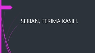 SEKIAN, TERIMA KASIH.
 