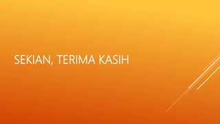 SEKIAN, TERIMA KASIH
 