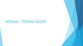 SEKIAN, TERIMA KASIH
 