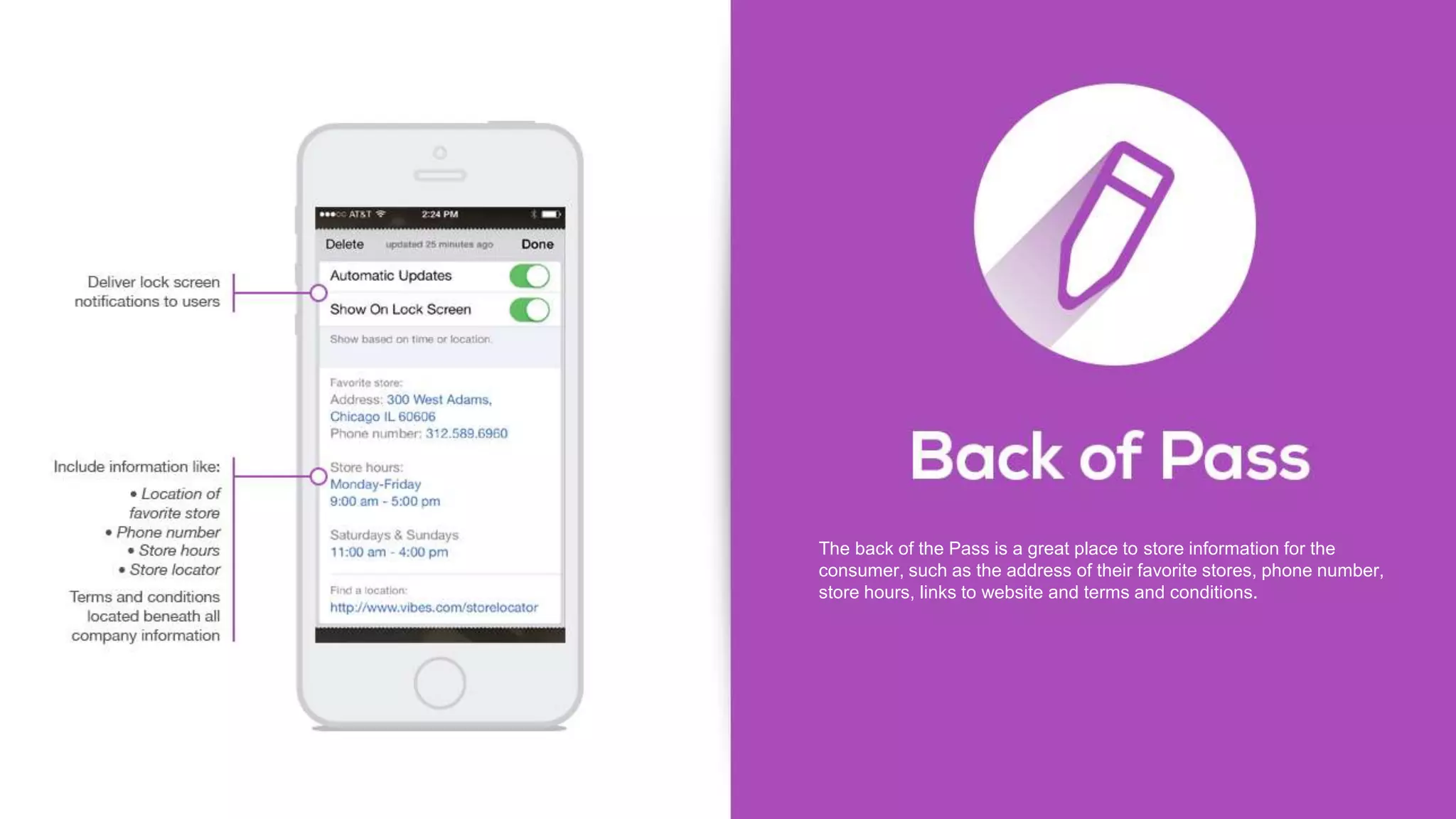 The back of the Pass is a great place to store information for the
consumer, such as the address of their favorite stores, phone number,
store hours, links to website and terms and conditions.
 