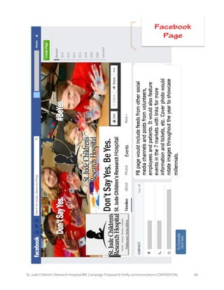 St. Jude Children’s Research Hospital IMC Campaign Proposal © firefly communications CONFIDENTIAL 94
Facebook
Page
 