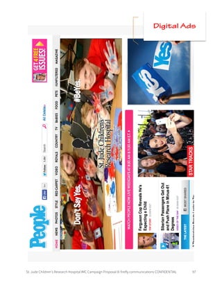 St. Jude Children’s Research Hospital IMC Campaign Proposal © firefly communications CONFIDENTIAL 97
Digital Ads
 