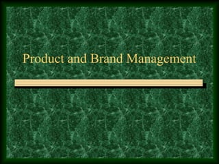 Product and Brand Management
 