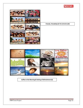 PBM Term Project Page 25
Friends, Friendship & F.R.I.E.N.D.S (10)
Coffee in the Morning & feeling of Refreshment (6)
 