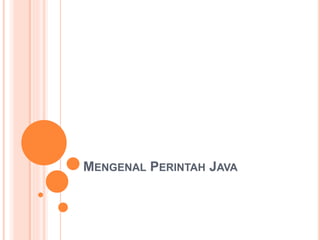 MENGENAL PERINTAH JAVA
 