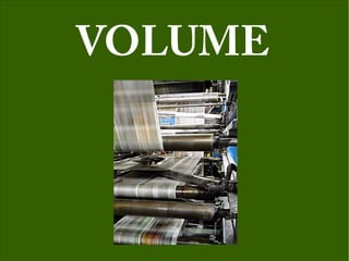 VOLUME
 