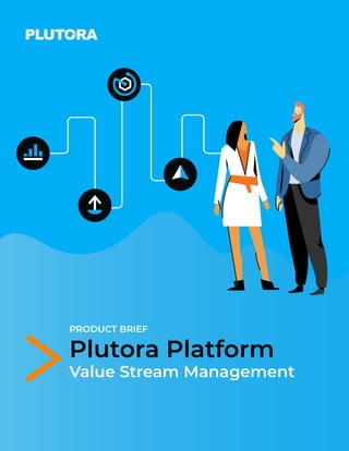 1
Plutora Platform
Value Stream Management
PRODUCT BRIEF
 