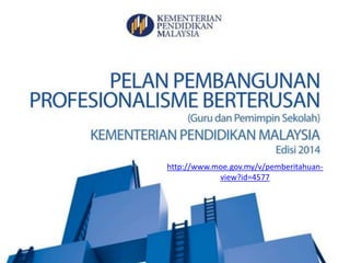 http://www.moe.gov.my/v/pemberitahuan-
view?id=4577
 