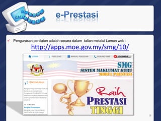 http://apps.moe.gov.my/smg/10/
 Pengurusan penilaian adalah secara dalam talian melalui Laman web :
18
 