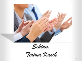 Sekian.
Terima Kasih 29
 