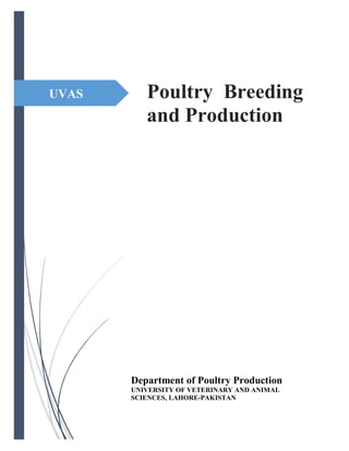 UVAS Poultry Breeding
and Production
Department of Poultry Production
UNIVERSITY OF VETERINARY AND ANIMAL
SCIENCES, LAHORE-PAKISTAN
 