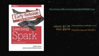 http://shop.oreilly.com/product/0636920028512.do
eBook: $31.99
Print: $39.99
Early release available now!
Physical copy es...
