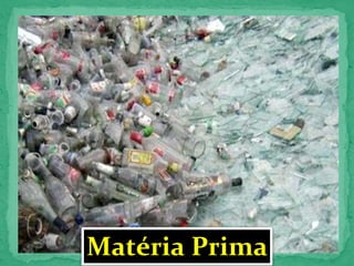 Matéria Prima
 