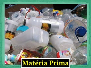 Matéria Prima
 