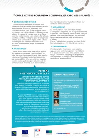 Quels moyens pour mieux communiquer avec mes salariés ?

   Communication interne                                                        leur degré d’autonomie, vous allez renforcer leur
                                                                                confiance et leur motivation.
La communication interne est essentielle dans
l’entreprise. Elle peut être à la fois formelle (réunion                                 Management
hebdomadaire, réunion du personnel…) ou
informelle (serrer la main et dire bonjour le matin,                            La communication orale prime dans nombre
être présent à la machine à café...). Elle permet aux                           d’entreprise. Cela permet une plus grande réactivité.
salariés de mesurer la transparence, la confiance                               Cependant, cette forme de communication n’est pas
accordée par l’entreprise à ses salariés. Par ailleurs,                         pérenne. Une consigne orale peut être déformée,
un article positif sur l’entreprise paru dans la presse                         reformulée et ne pas être fidèle à l’information
externe, aura également un impact sur les salariés                              d’origine.
en renforçant leur sentiment d’appartenance,                                    Prenez l’habitude d’en conserver une trace écrite.
leur fierté professionnelle, et par là-même leur                                Les salariés pourront s’y référer à tout moment.
motivation.
                                                                                         ORGANIGRAMME
   Fiche emploi                                                                 Pour transmettre l’information à vos salariés,
La fiche emploi est l’outil de base pour la gestion                             appuyez-vous sur le management intermédiaire.
des ressources humaines. Il est important d’en                                  Il va faire le lien entre vous et les salariés pour
créer une pour chaque salarié. Ainsi, vous allez les                            relayer l’information. Les délégués du personnel
valoriser en formalisant les tâches, l’autonomie,                               sont également un relai pour faire remonter et
les responsabilités et les compétences requises                                 redescendre les informations.
pour les postes qu’ils occupent actuellement. En
formalisant leurs missions, leurs responsabilités,




                            PBRH :
             c’est quoi ? c’est qui ?                                                    Comment y participer ?
              Vous souhaitez faire de vos
           ressources humaines un atout
                concurrentiel durable ?                                                  Les prochains groupes sont en cours de
                                                                                         constitution.
       Performance Bretagne Ressources Humaines
    Plus (PBRH+) vous aide à prendre en compte la                                        Pour tout renseignement, contactez
    dimension RH de votre entreprise pour améliorer                                      un conseiller de votre CCI ou joignez
      sa compétitivité et assurer ainsi sa pérennité et                                  directement :
                                  son développement.                                     	
                                                                                         	        Valérie Albisetti
         Plus de 420 PME bretonnes ont bénéficié du                                      	        Conseillère ressources humaines
         dispositif. Nos conseillers RH interviendront,                                  	        v.albisetti@performance-bretagne.net
           pour vous apporter un appui dans le cadre
       d’un accompagnement collectif, en alternance
                                                                                         	        Gisèle Kermarec
       avec des interventions individuelles dans votre
                                                                                         	        Conseillère ressources humaines
      entreprise, autour de thématiques communes à                                       	          g.kermarec@performance-bretagne.net
                  un groupe de plusieurs entreprises :                                   	
               recrutement, intégration, management,                                     Tél : 02 99 25 41 85
          culture d’entreprise, organisation du travail,
                            communication interne,….

    Performance Bretagne Ressources Humaines Plus du réseau « Performance Bretagne» est une opération financée par le Conseil
    régional de Bretagne, l’Etat et l’Union Européenne. Elle est animée par la CCI de région Bretagne en collaboration avec les CCI
    territoriales bretonnes et les organisations professionnelles ou interprofessionnelles. Elle bénéficie de l’appui du Crédit Mutuel
    de Bretagne , du groupe La Poste et d’experts en gestion des ressources humaines, partenaires de l’opération.




                                                             CHAMBRE DE COMMERCE
                                                             E T D ’ I N D U S T R I E
                PBRH+ est cofinancée par l’Union             D E     R É G I O N
                                                             B R E T A G N E
                 européenne. L’Europe s’engage
                    en Bretagne avec le Fonds
                   européen de développement
                régional ou Fonds social européen
 