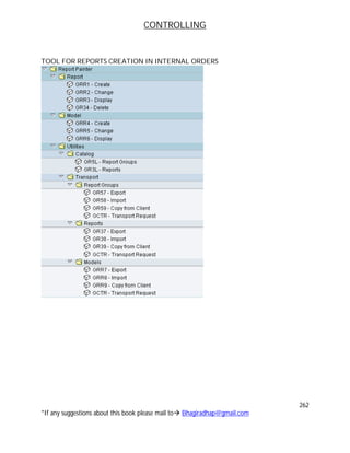 CONTROLLING
262
*If any suggestions about this book please mail to Bhagiradhap@gmail.com
TOOL FOR REPORTS CREATION IN INTERNAL ORDERS
 
