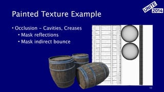 Painted Texture Example
• Occlusion - Cavities, Creases
• Mask reflections
• Mask indirect bounce
53
 