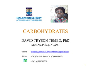 DAVID TRYSON TEMBO, PhD
MUBAS, PBS, MALAWI
1
CARBOHYDRATES
 