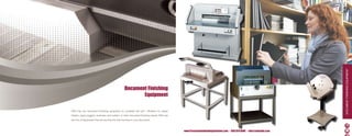 DOCuMEnT FInISHInG EQuIPMEnT
                                                  Document Finishing
                                                         Equipment

PBS has the document finishing equipment to complete the job! Whether it’s paper
folders, paper joggers, business card cutters; or other document finishing needs, PBS has
the line of equipment that will provide the final touches to your document.



                                                                                            www.PresentationBindingSolutions.com • 888.654.BIND • info@orderpbs.com      38
 