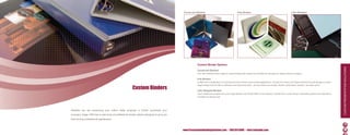 Turned and Stitched                                        Poly Binders                                                    Litho Wrapped




                                                                                                      Custom Binder Options




                                                                                                                                                                                                                                                                   CuSTOM PRESEnTATIOn SOLuTIOnS
                                                                                                      Turned and Stitched
                                                                                                      From the traditional sewn edges to unique designs with zippers and handles we can help you design what you imagine.

                                                                                                      Poly Binders
                                                                                                      Crafted from a single piece of recycled poly these binders have endless applications. Choose from heavy and ridged industrial long life gauges to a light-


                                                       Custom Binders
                                                                                                      weight design that will offer an attractive and impressive finish. All poly binders are durable, flexible, temperature resistant, and water proof.

                                                                                                      Litho Wrapped Binders
                                                                                                      Hand crafted and wrapped full cover image delivers that “WOW” effect to the recipient. Choose from a wide variety of laminating options and materials to
                                                                                                      complete the desired look.




Whether you are presenting your million dollar proposal or further promoting your
company image, PBS has a vast array of professional binder options designed to give you
that winning professional appearance.



                                                                                          www.PresentationBindingSolutions.com • 888.654.BIND • info@orderpbs.com                                                                                                       10
 